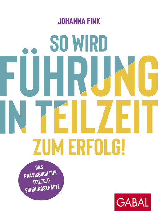 Title details for So wird Führung in Teilzeit zum Erfolg! by Johanna Fink - Wait list